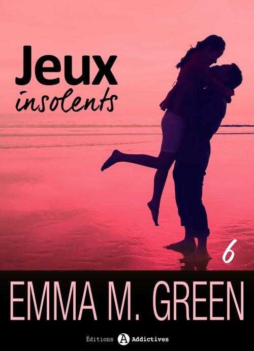 Cover of the book Jeux insolents - Vol. 6 by Emma M. Green, Editions addictives