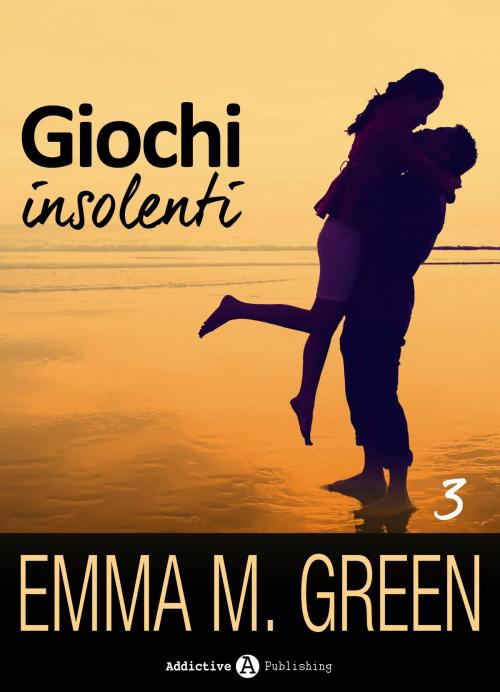 Cover of the book Giochi insolenti - Vol. 3 by Emma M. Green, Addictive Publishing