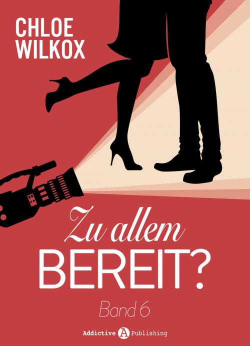 Cover of the book Zu allem bereit? - 6 by Chloe Wilkox, Addictive Publishing
