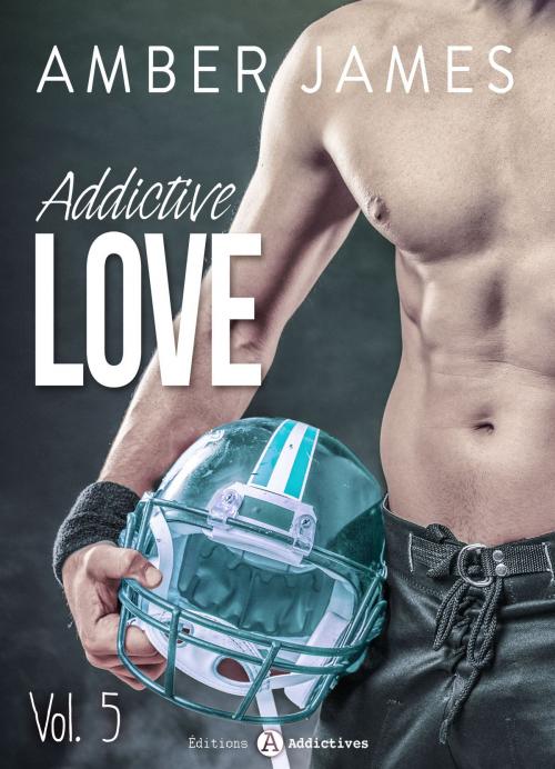 Cover of the book Addictive Love, vol. 5 by Amber James, Editions addictives