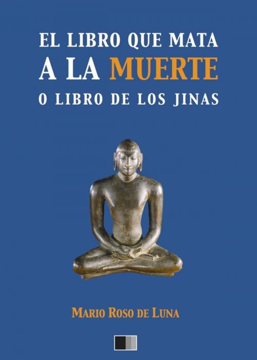 Cover of the book El libro que mata a la Muerte o el Libro de los Jinas by Mario Roso de Luna, FV Éditions