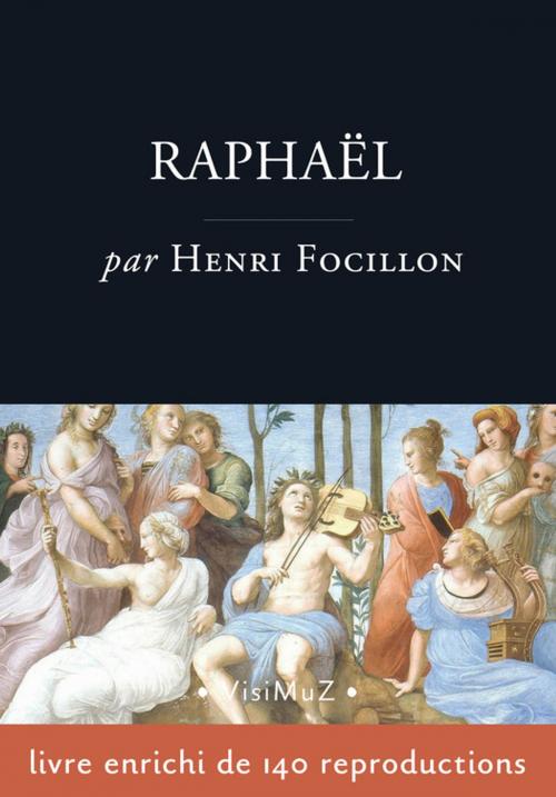 Cover of the book Raphaël by Henri Focillon, VisiMuZ Editions