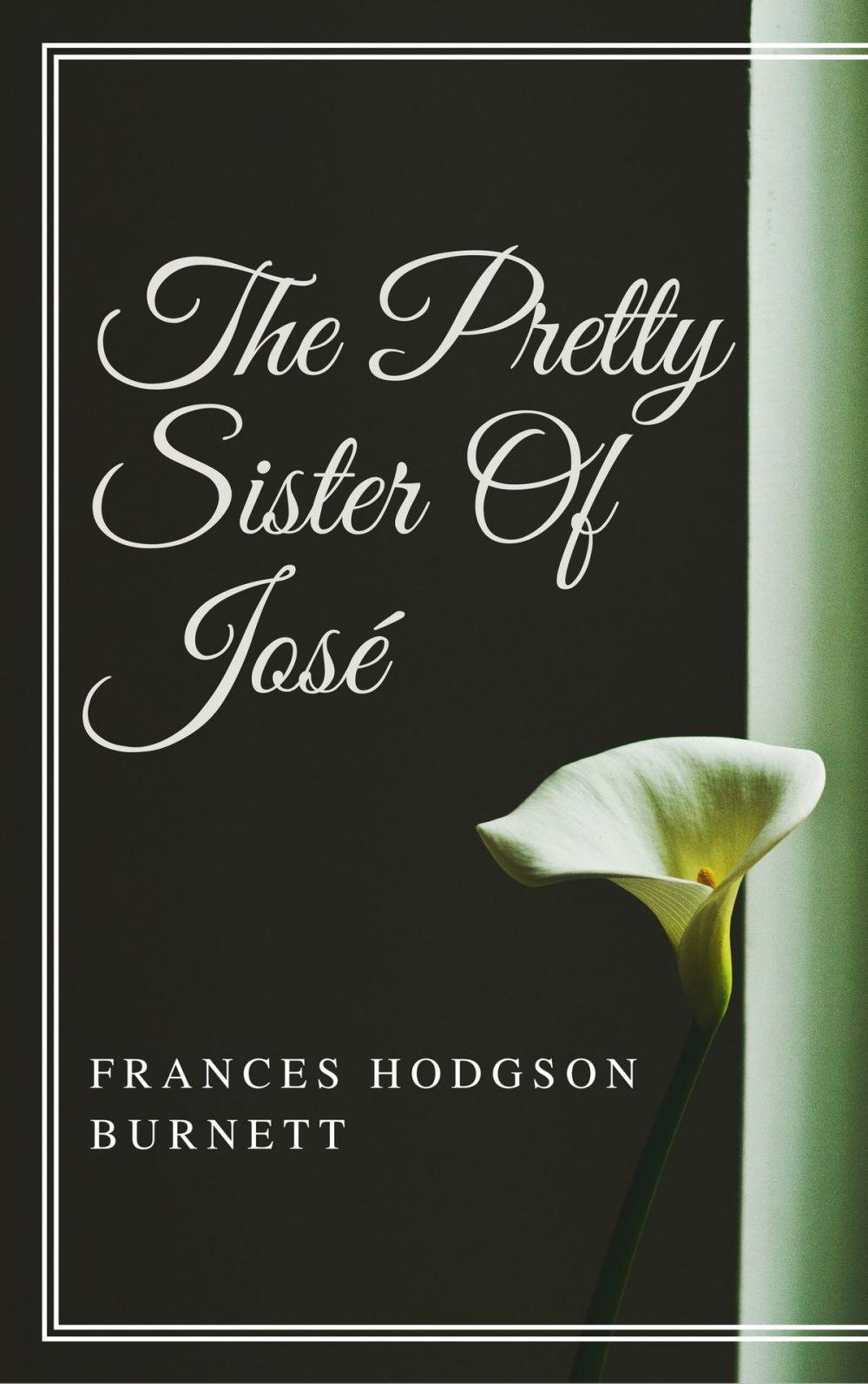 Big bigCover of The Pretty Sister Of Jose (Annotated & Illustrated)
