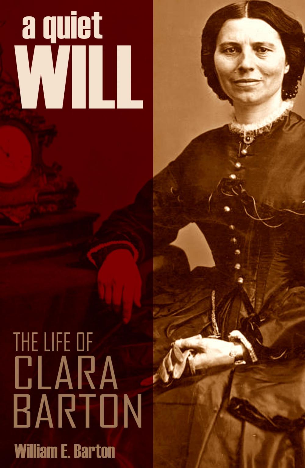 Big bigCover of A Quiet Will: The Life of Clara Barton (Abridged, Annotated)