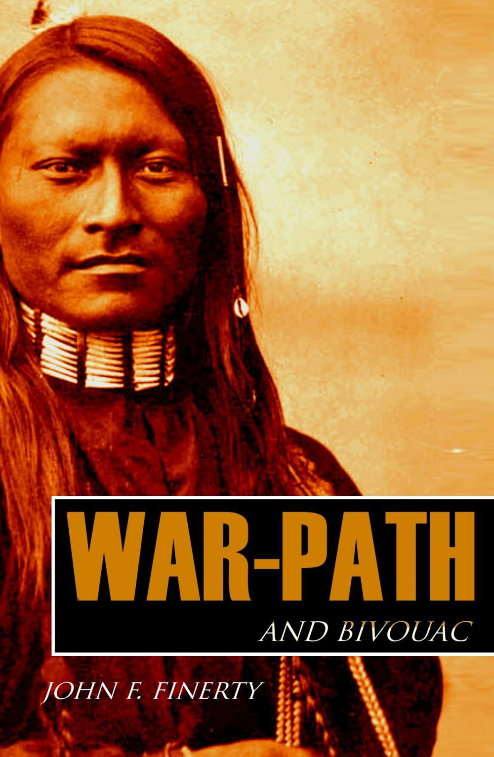 Big bigCover of War Path and Bivouac: Custer, Crook, and the Great Sioux War (Expanded, Annotated)