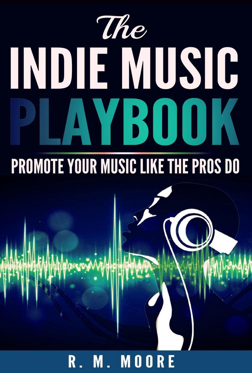 Big bigCover of The Indie Music Playbook