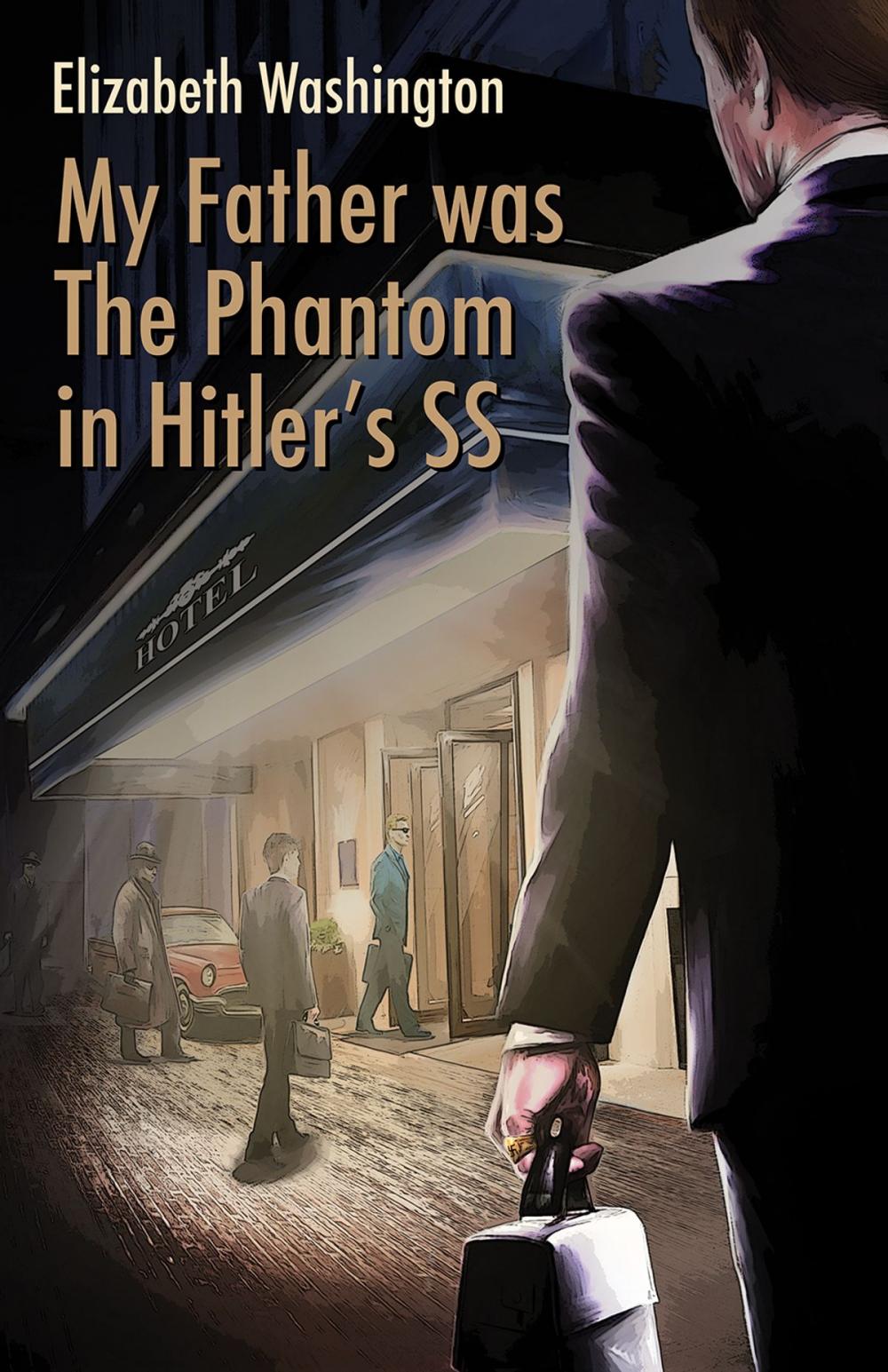 Big bigCover of My Father was The Phantom in Hitler's SS
