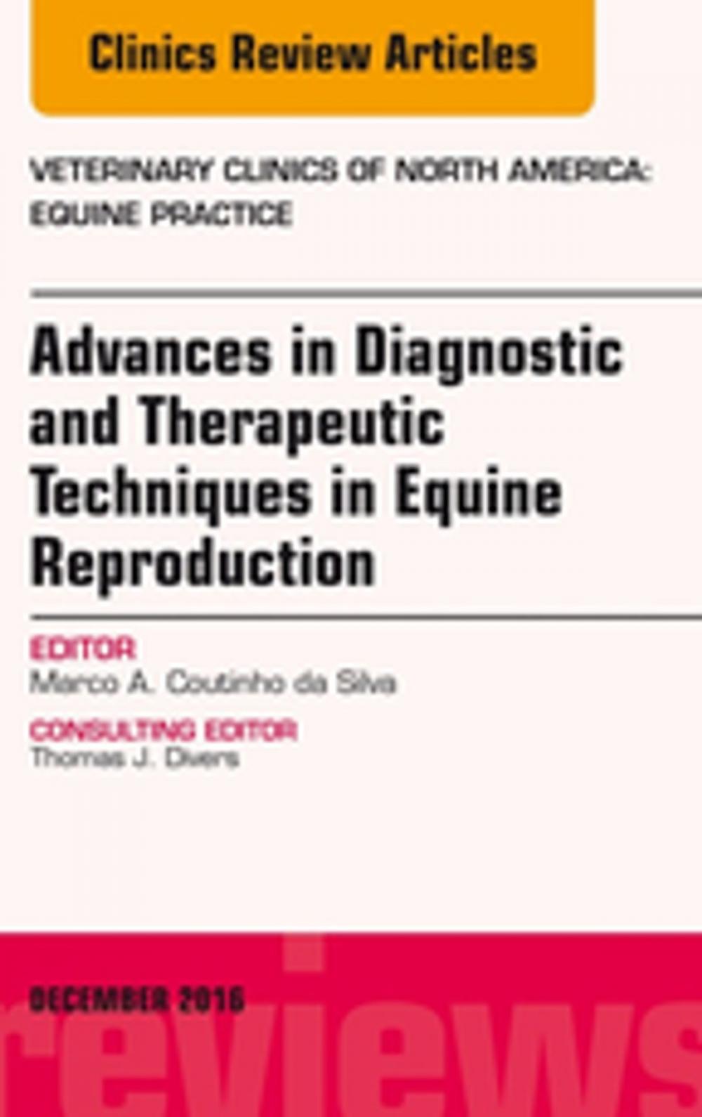 Big bigCover of Advances in Diagnostic and Therapeutic Techniques in Equine Reproduction, An Issue of Veterinary Clinics of North America: Equine Practice, E-Book