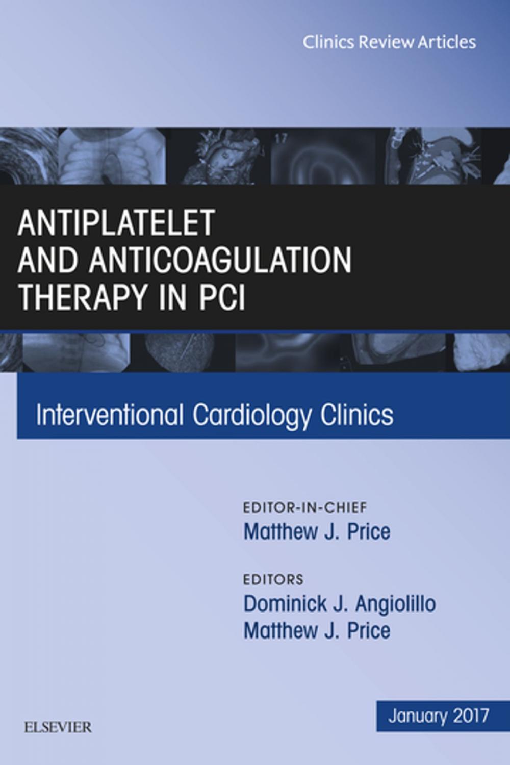 Big bigCover of Antiplatelet and Anticoagulation Therapy In PCI, An Issue of Interventional Cardiology Clinics, E-Book