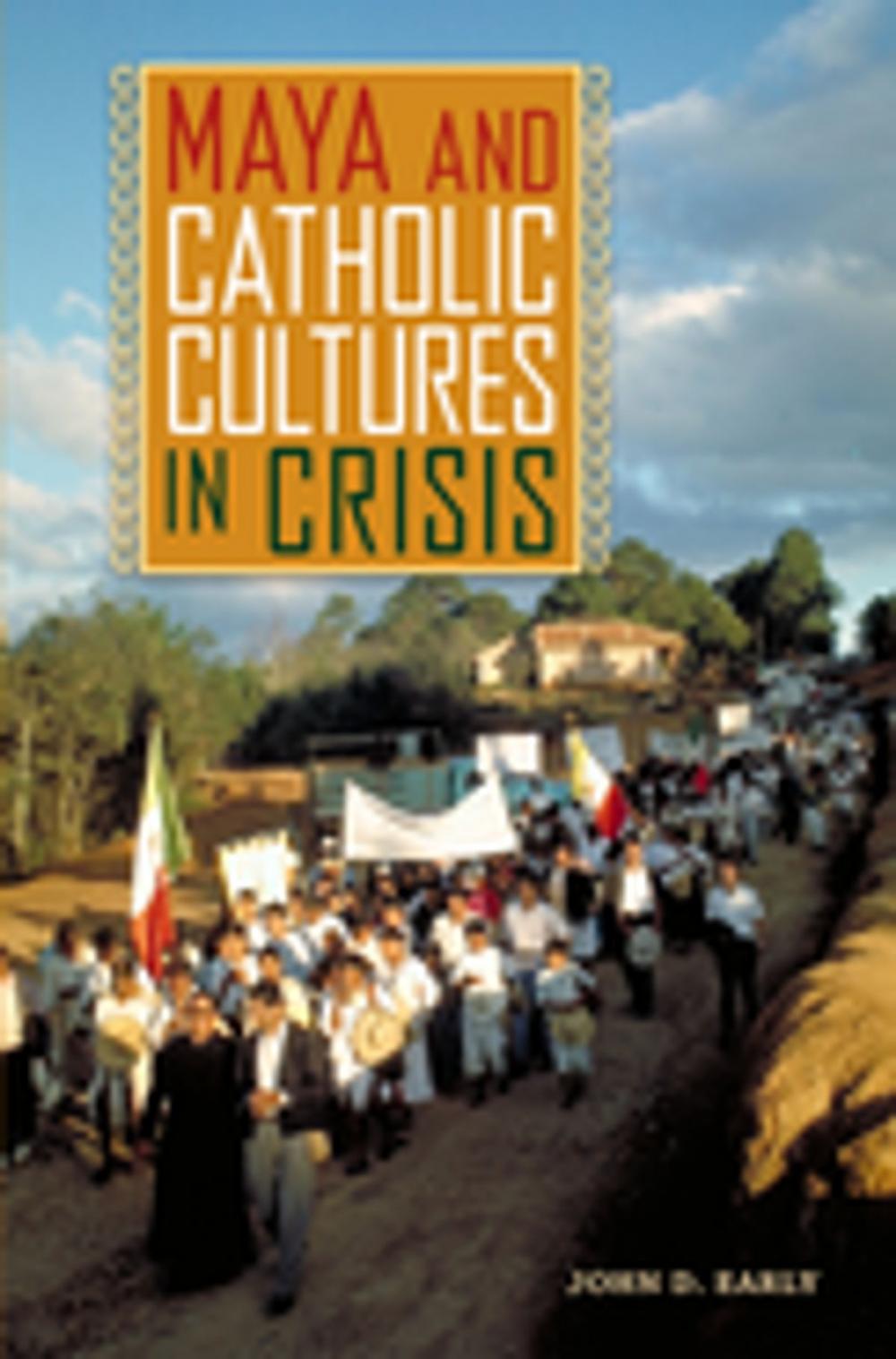 Big bigCover of Maya and Catholic Cultures in Crisis