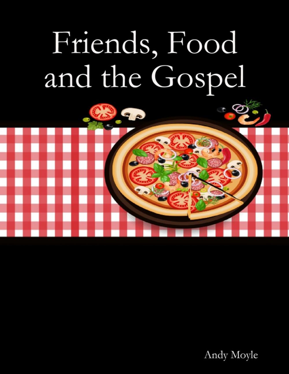 Big bigCover of Friends, Food and the Gospel