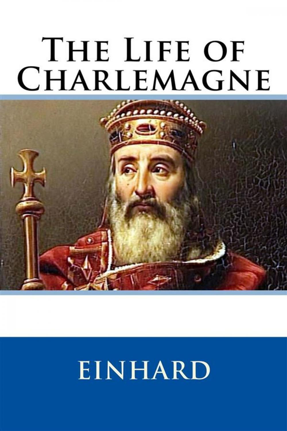 Big bigCover of The Life of Charlemagne (Illustrated)