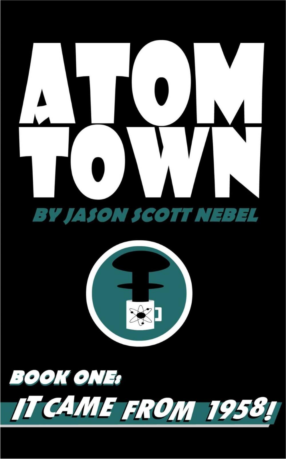 Big bigCover of Atom Town Book 1: It Came From 1958!