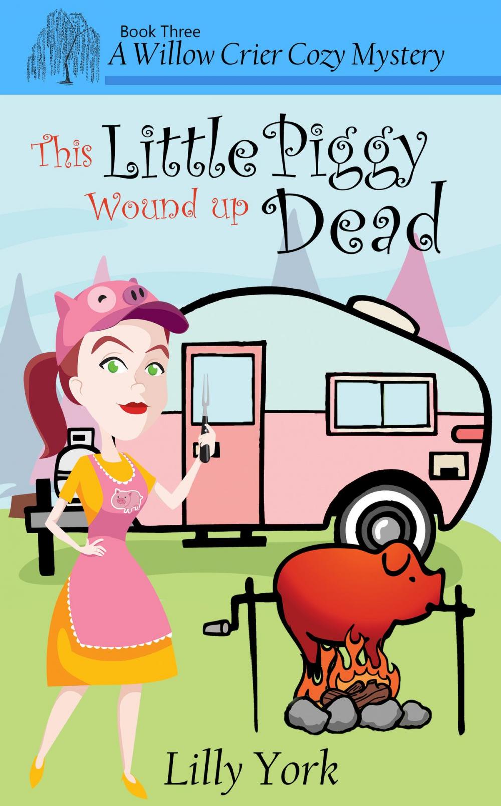 Big bigCover of This Little Piggy Wound Up Dead (A Willow Crier Cozy Mystery Book 3)