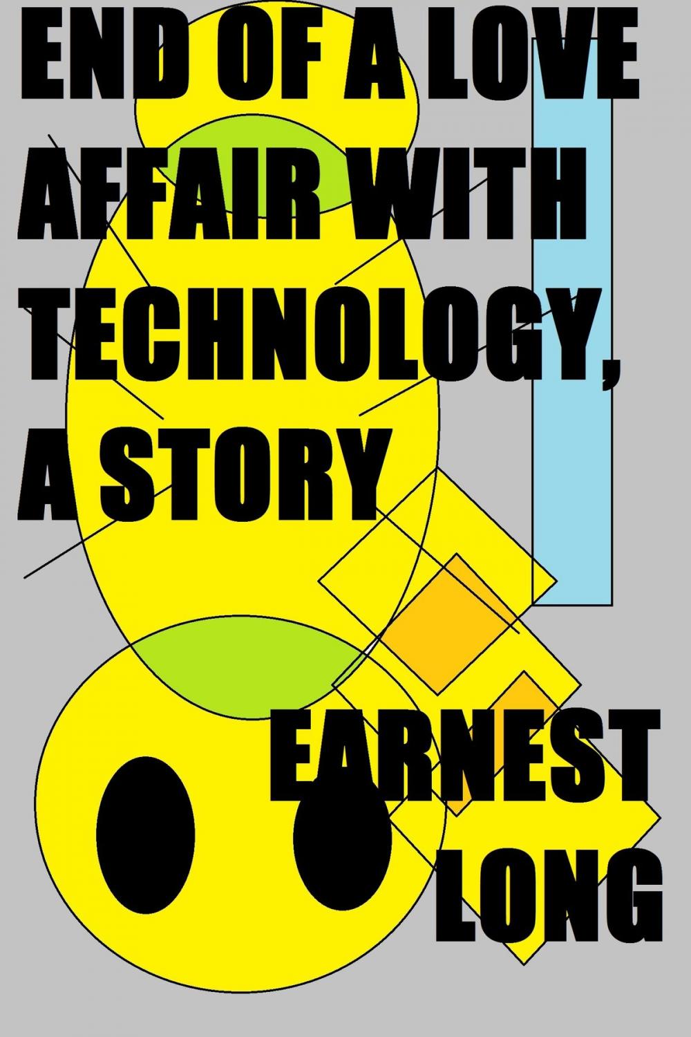 Big bigCover of End of a Love Affair with Technology, a Story