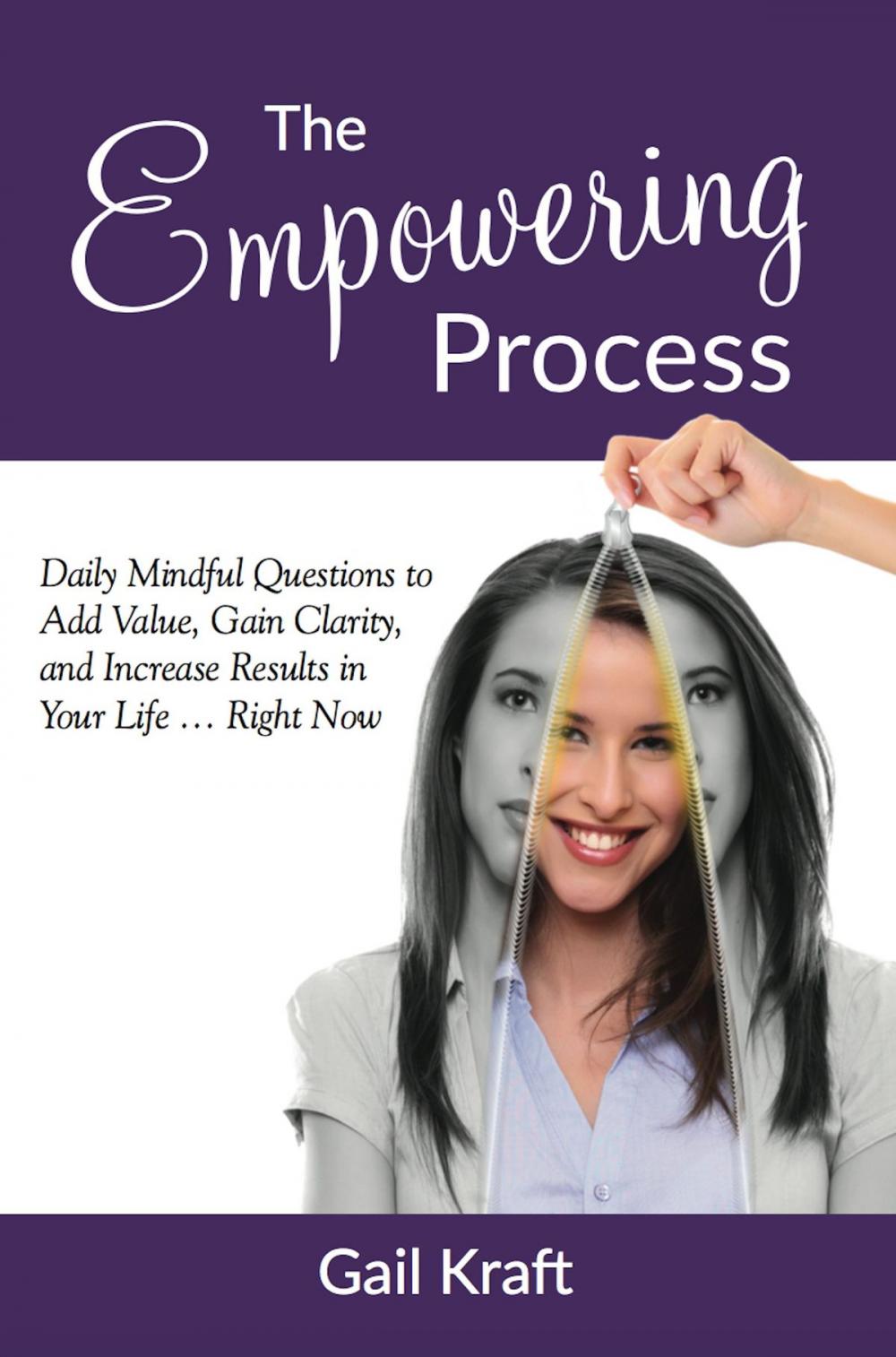 Big bigCover of The Empowering Process: Daily Mindful Questions to Add Value, Gain Clarity, and Increase Results in Your Life Right Now