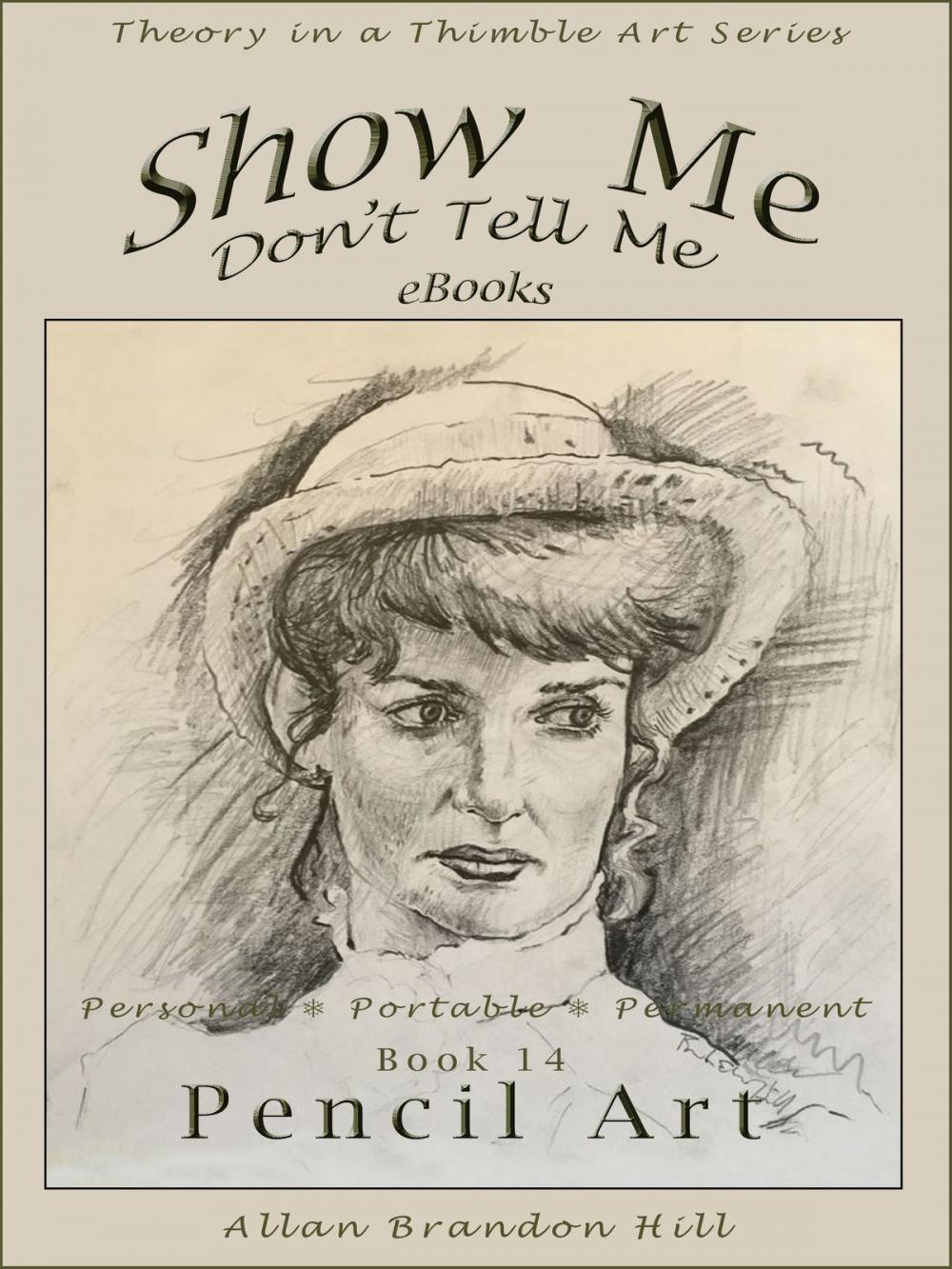 Big bigCover of Show Me Don't Tell Me ebooks: Book Fourteen - Pencil Art