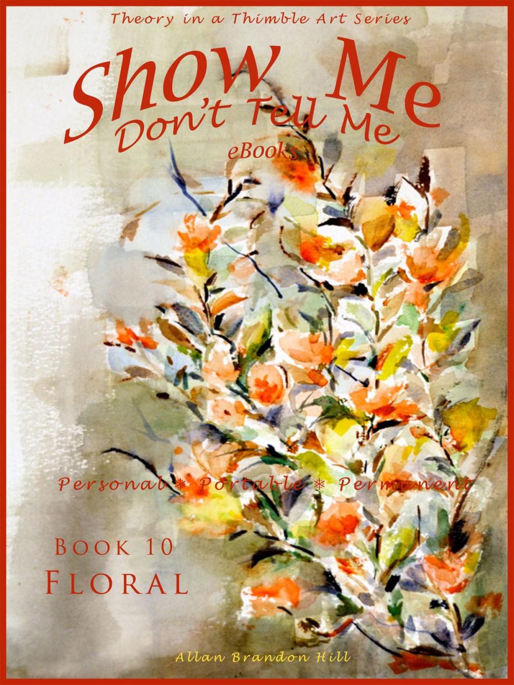 Big bigCover of Show Me don't Tell Me ebooks: Book Ten - Flower Art