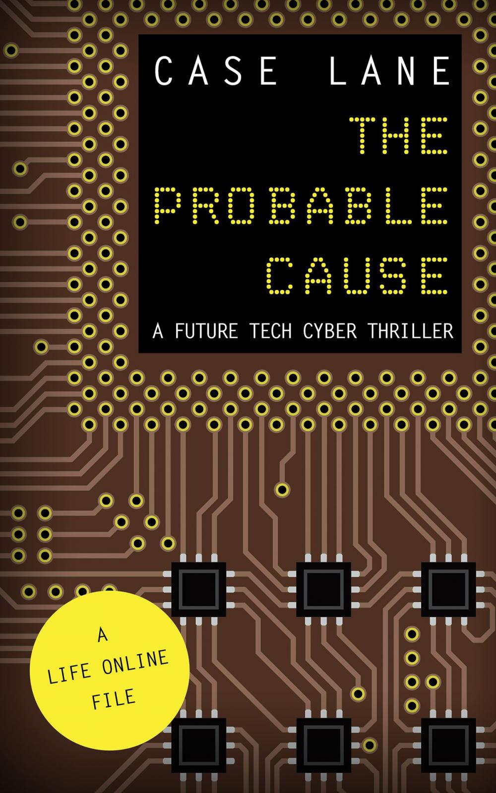 Big bigCover of The Probable Cause: A Future Tech Cyber Thriller