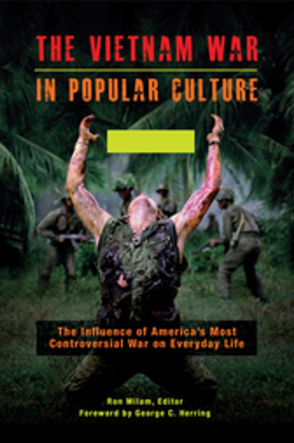 Big bigCover of The Vietnam War in Popular Culture: The Influence of America's Most Controversial War on Everyday Life [2 volumes]