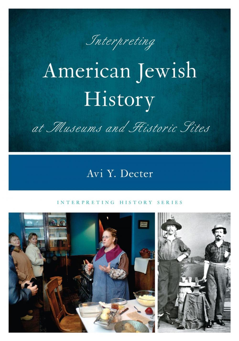Big bigCover of Interpreting American Jewish History at Museums and Historic Sites