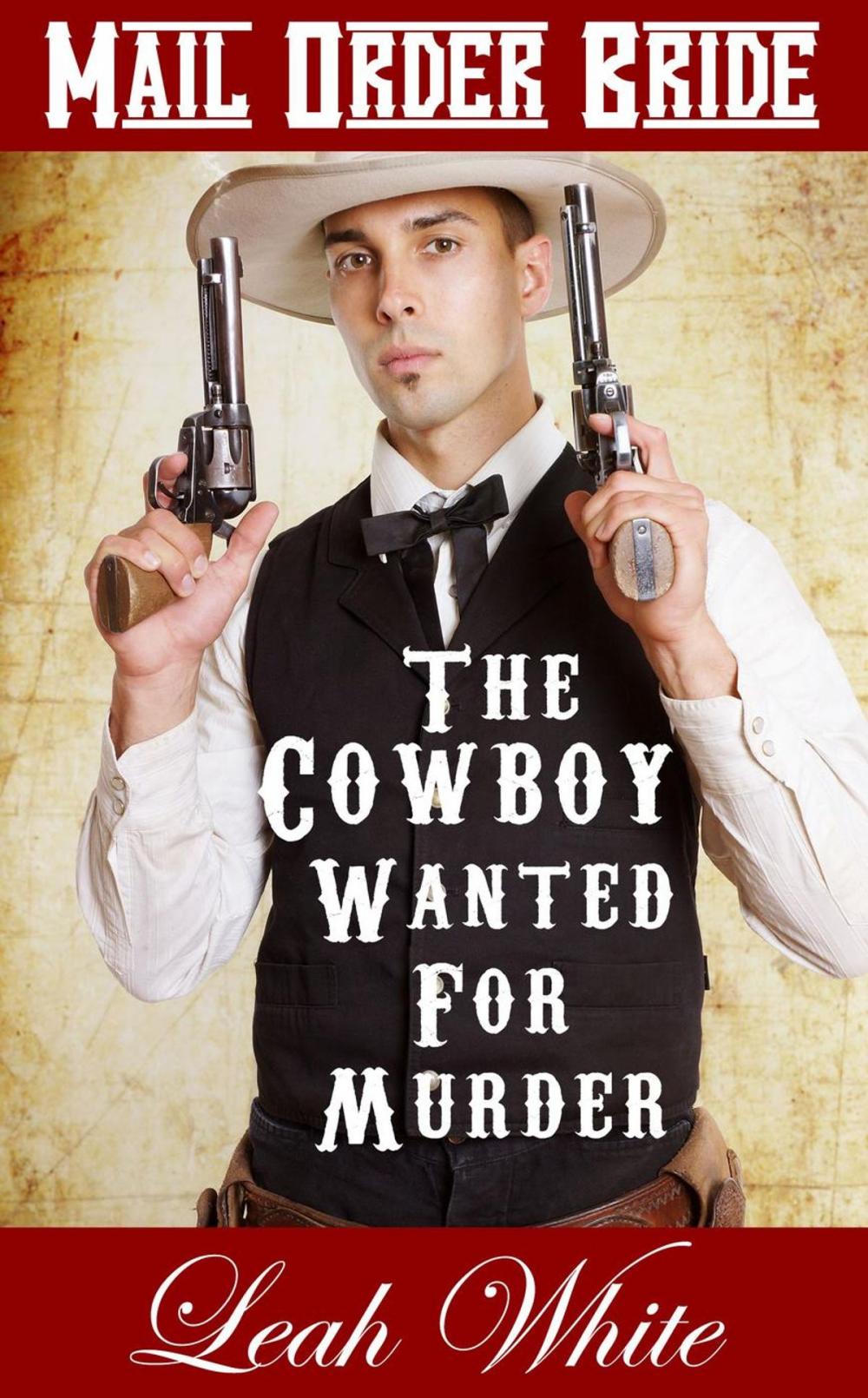Big bigCover of The Cowboy Wanted For Murder (Mail Order Bride)