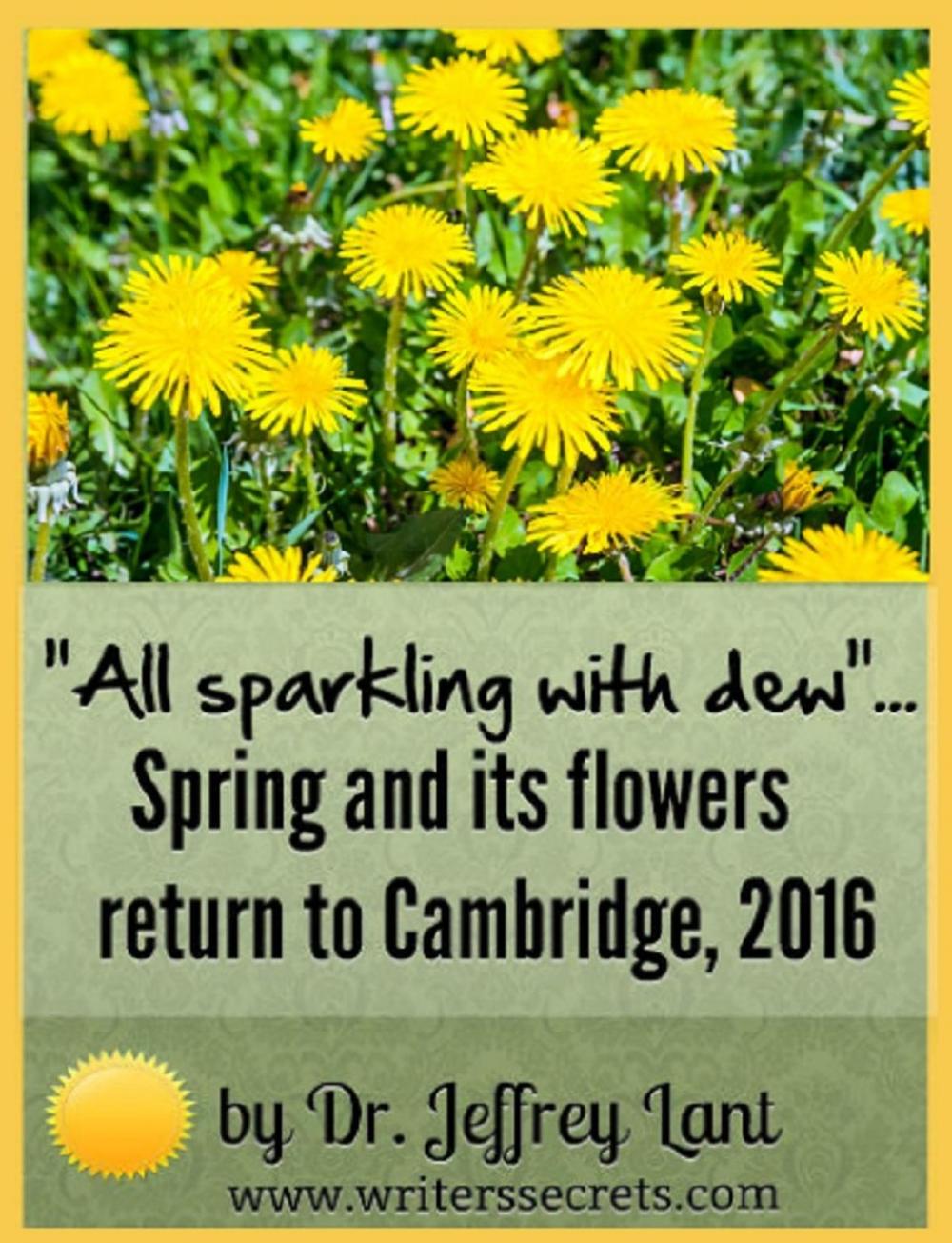 Big bigCover of "All sparkling with dew"... Spring and its flowers return to Cambridge, 2016