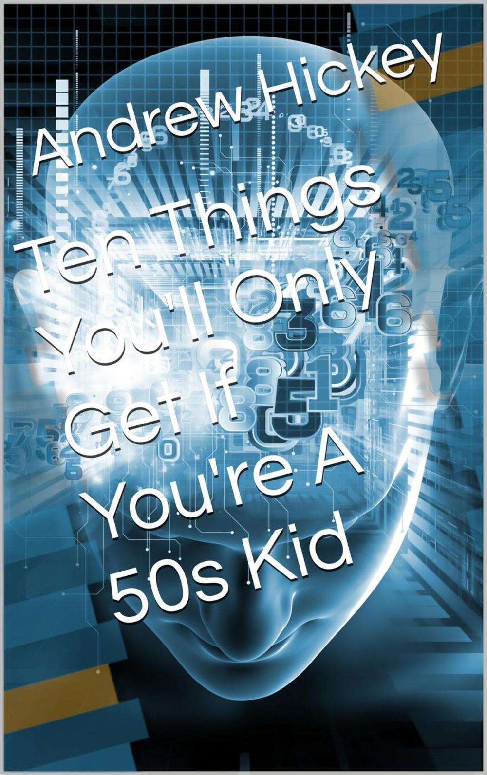 Big bigCover of Ten Things You'll Only Get if You're a 50s Kid