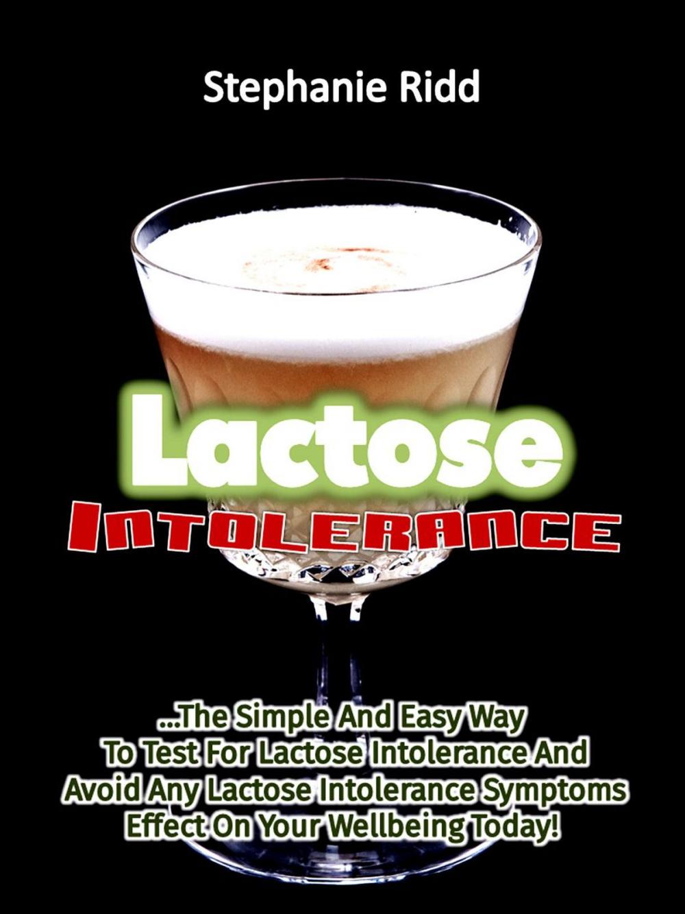 Big bigCover of Lactose Intolerance: The Simple and Easy Way to Test for Lactose Intolerance and Avoid Any Lactose Intolerance Symptoms Effect on Your Wellbeing Today!