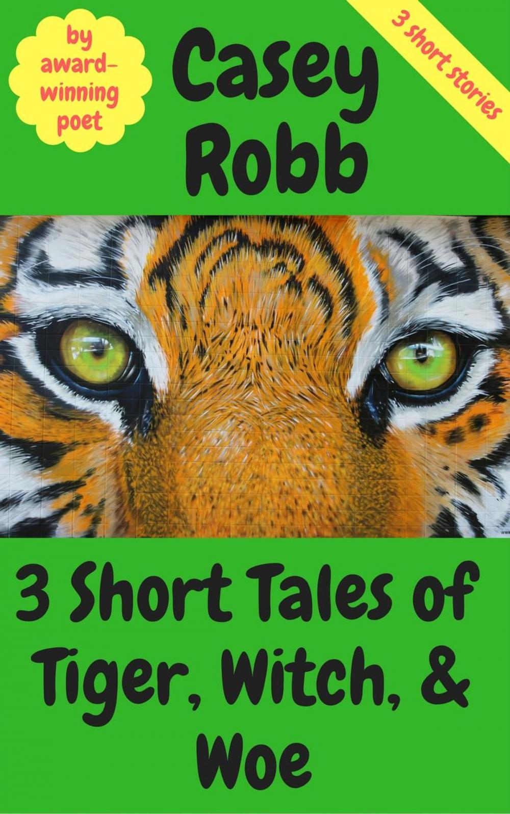 Big bigCover of 3 Short Tales of Tiger, Witch, and Woe: A Collection of 3 Short Stories