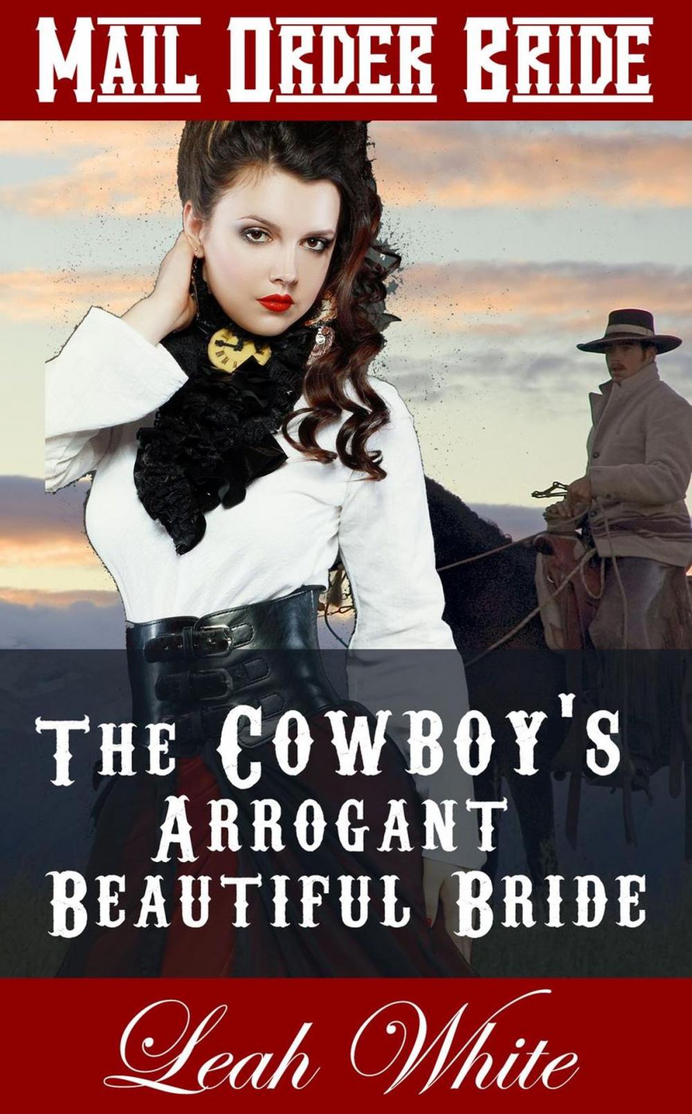 Big bigCover of The Cowboy's Arrogant Beautiful Bride (Mail Order Bride)