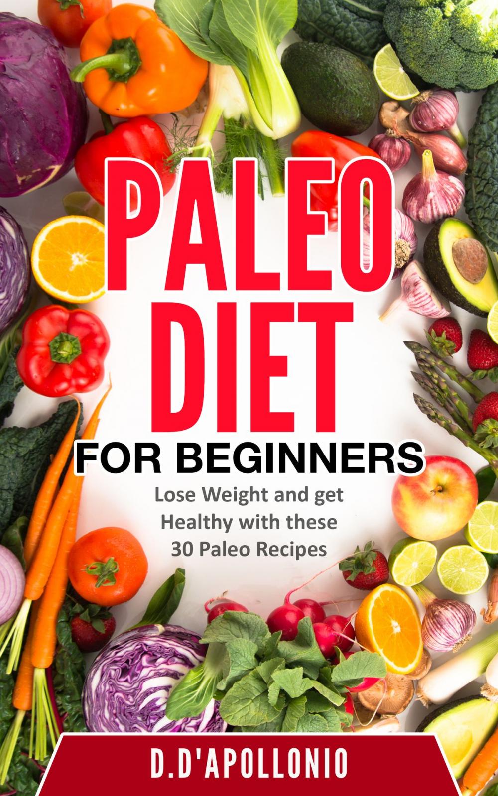 Big bigCover of Paleo: Paleo Diet For Beginners Lose Weight And Get Healthy With These 30 Paleo Recipes