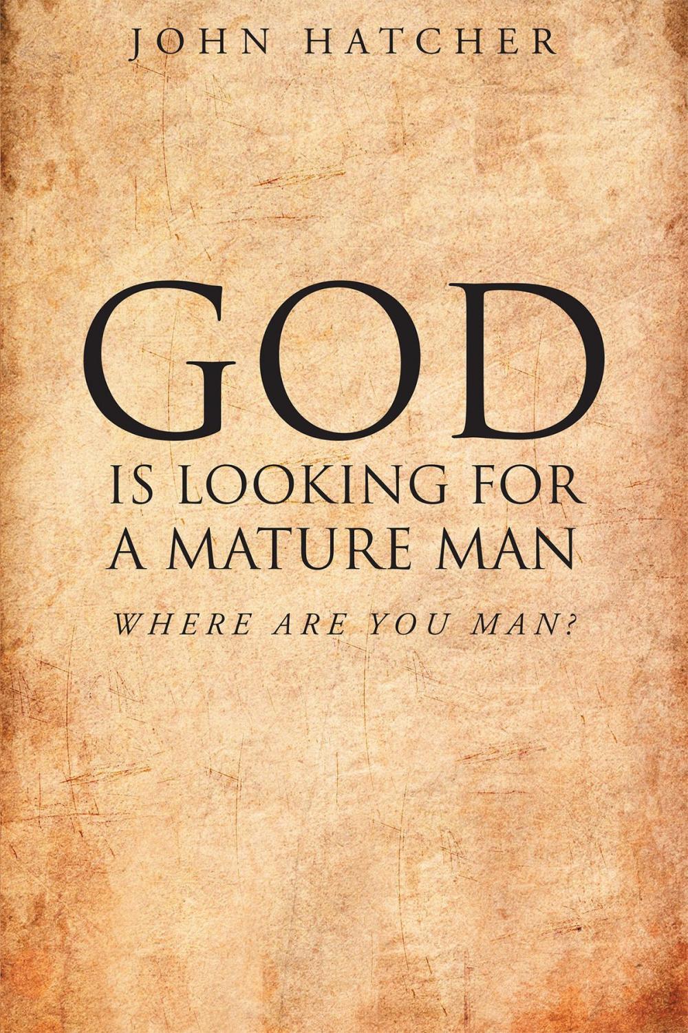 Big bigCover of God Is Looking For A Mature Man; Where Are You, Man?