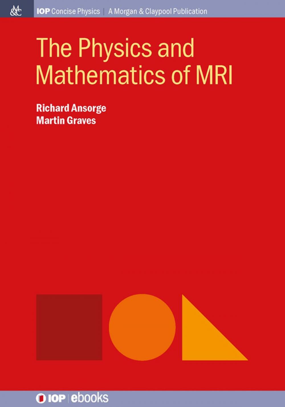 Big bigCover of The Physics and Mathematics of MRI