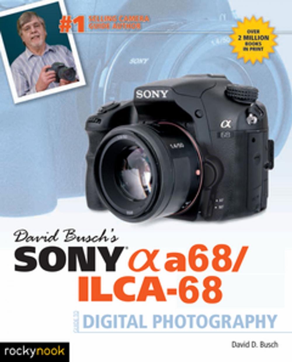 Big bigCover of David Busch's Sony Alpha a68/ILCA-68 Guide to Digital Photography