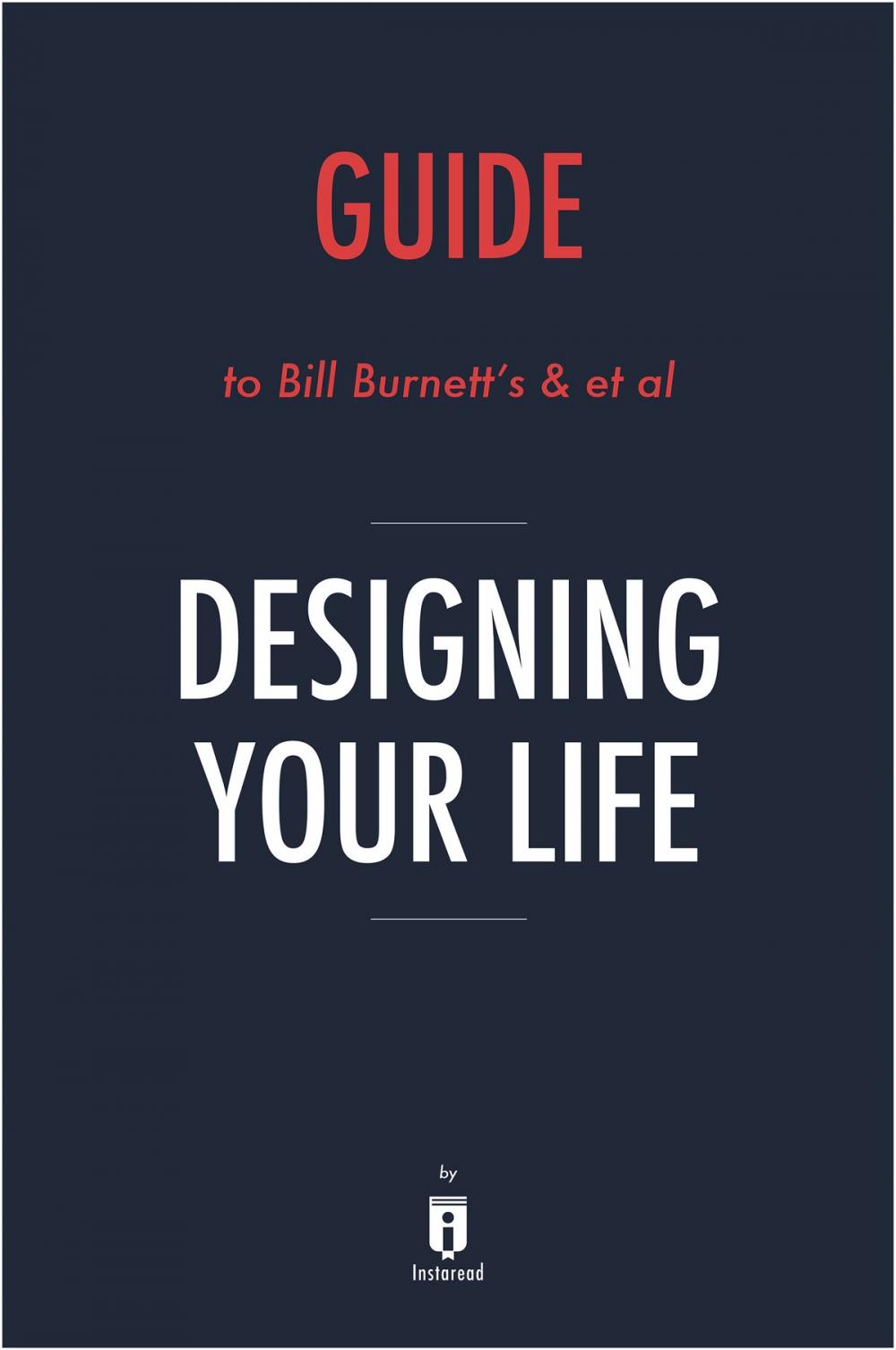 Big bigCover of Guide to Bill Burnett's & et al Designing Your Life by Instaread