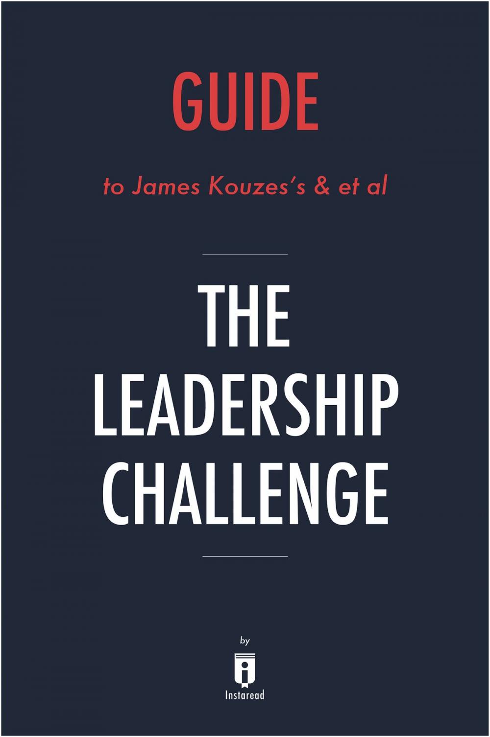 Big bigCover of Guide to James Kouzes's & et al The Leadership Challenge by Instaread