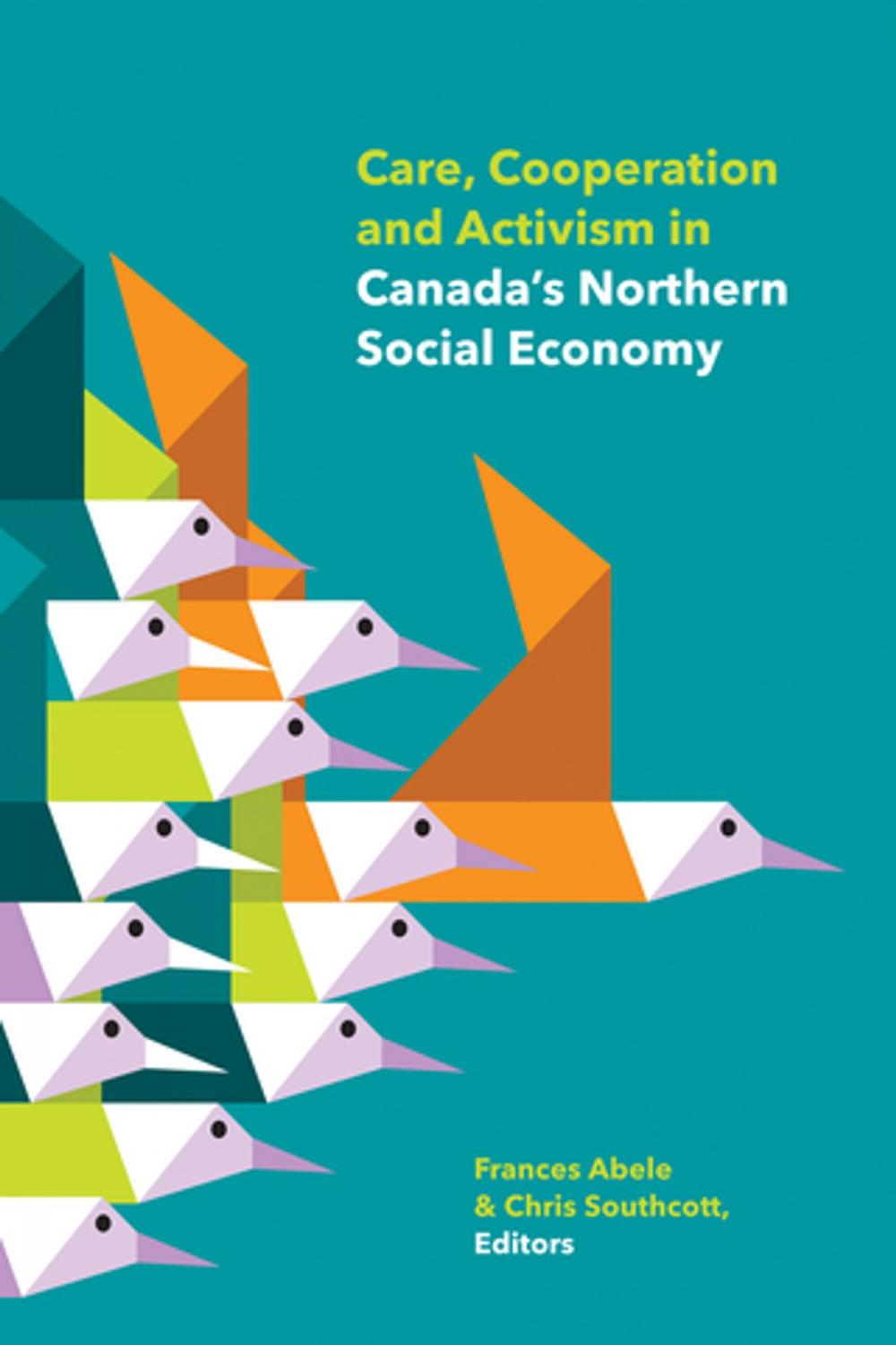 Big bigCover of Care, Cooperation and Activism in Canada's Northern Social Economy