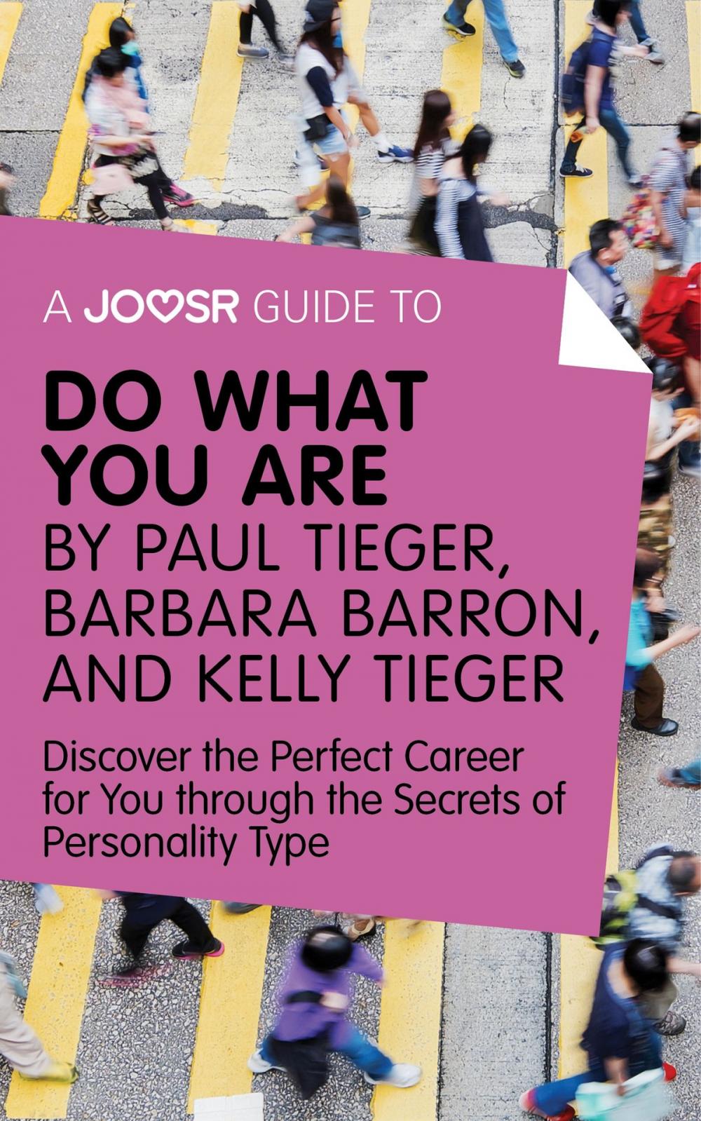 Big bigCover of A Joosr Guide to... Do What You Are by Paul Tieger, Barbara Barron, and Kelly Tieger: Discover the Perfect Career for You through the Secrets of Personality Type