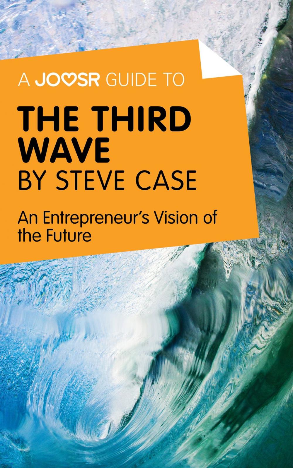 Big bigCover of A Joosr Guide to... The Third Wave by Steve Case: An Entrepreneur's Vision of the Future