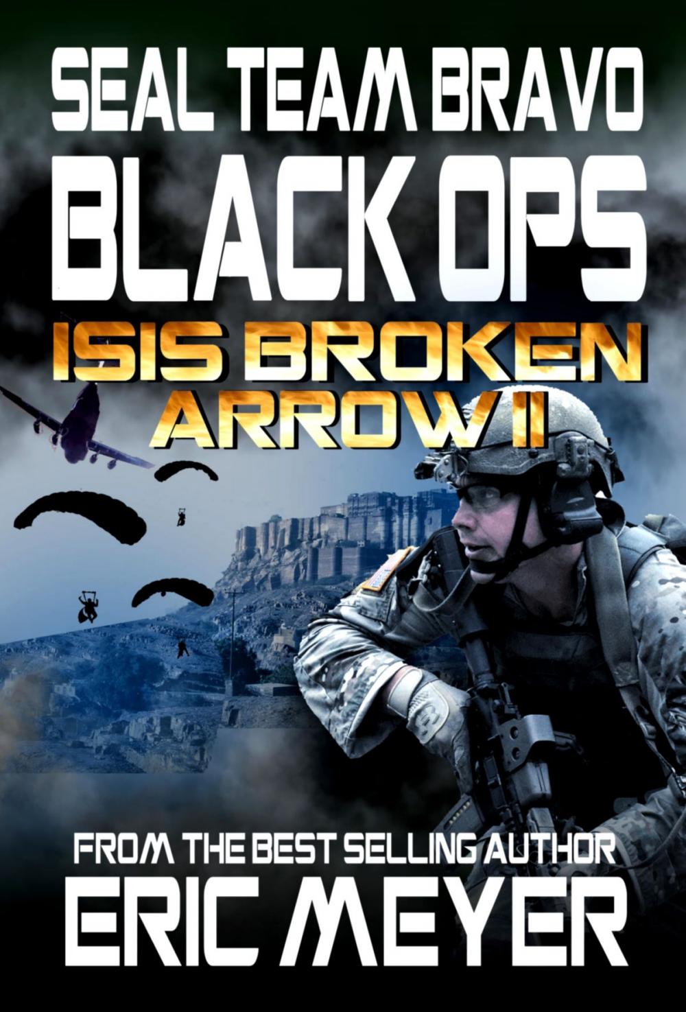 Big bigCover of SEAL Team Bravo: Black Ops – ISIS Broken Arrow II
