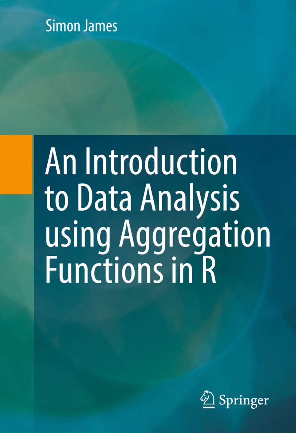 Big bigCover of An Introduction to Data Analysis using Aggregation Functions in R