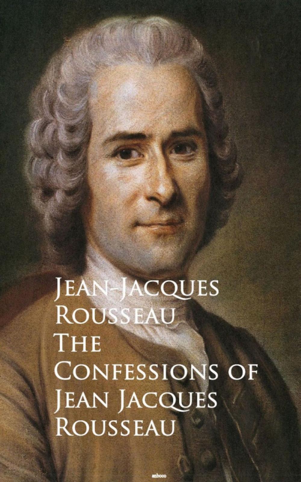 Big bigCover of The Confessions of Jean Jacques Rousseau