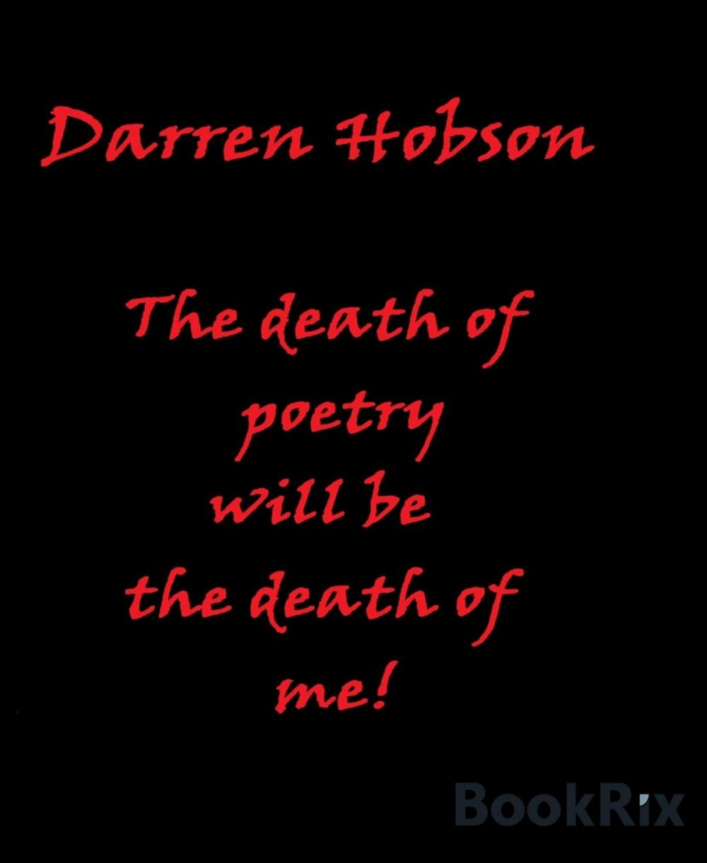 Big bigCover of The Death Of Poetry Will Be The Death Of Me