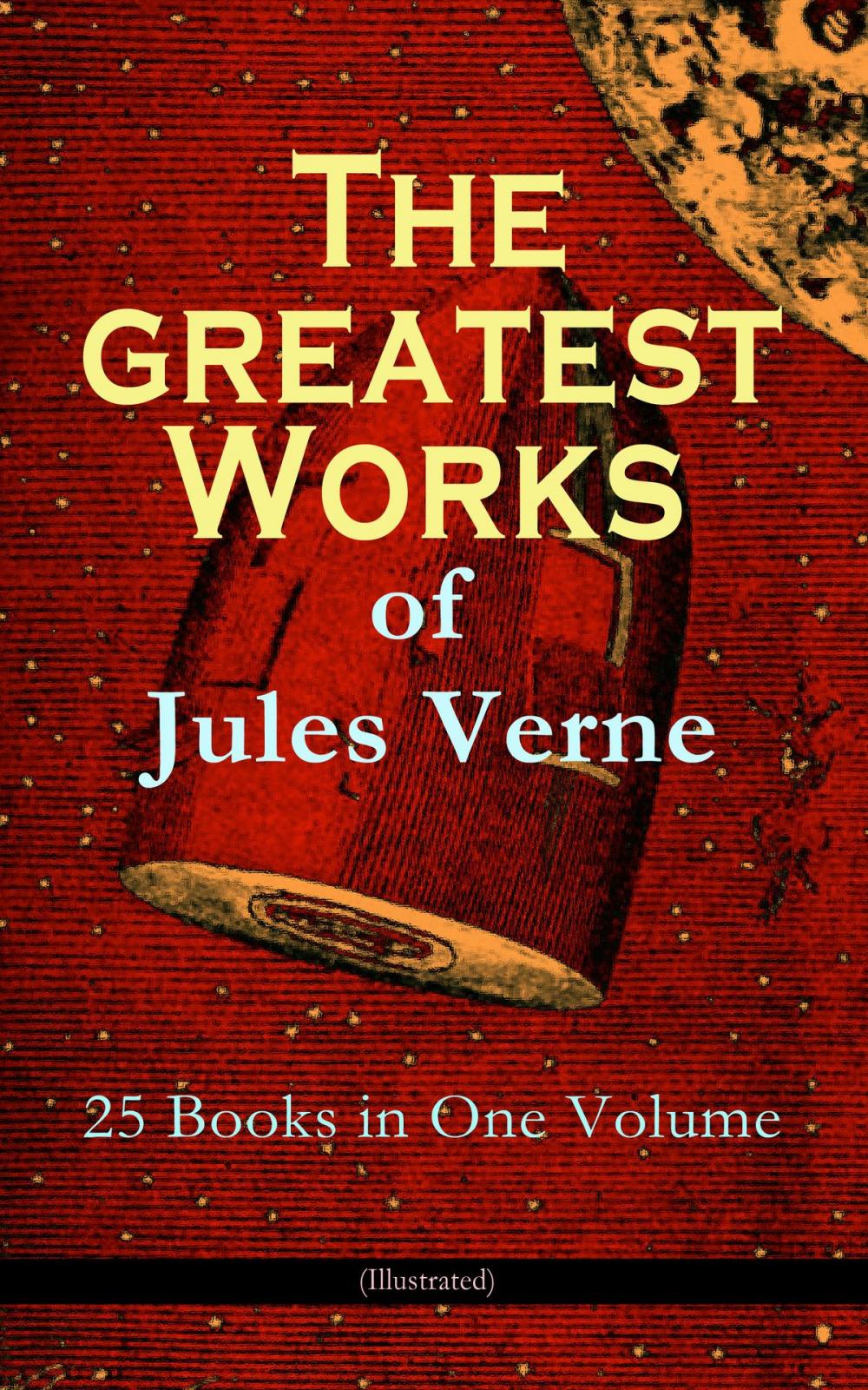 Big bigCover of The Greatest Works of Jules Verne: 25 Books in One Volume (Illustrated)