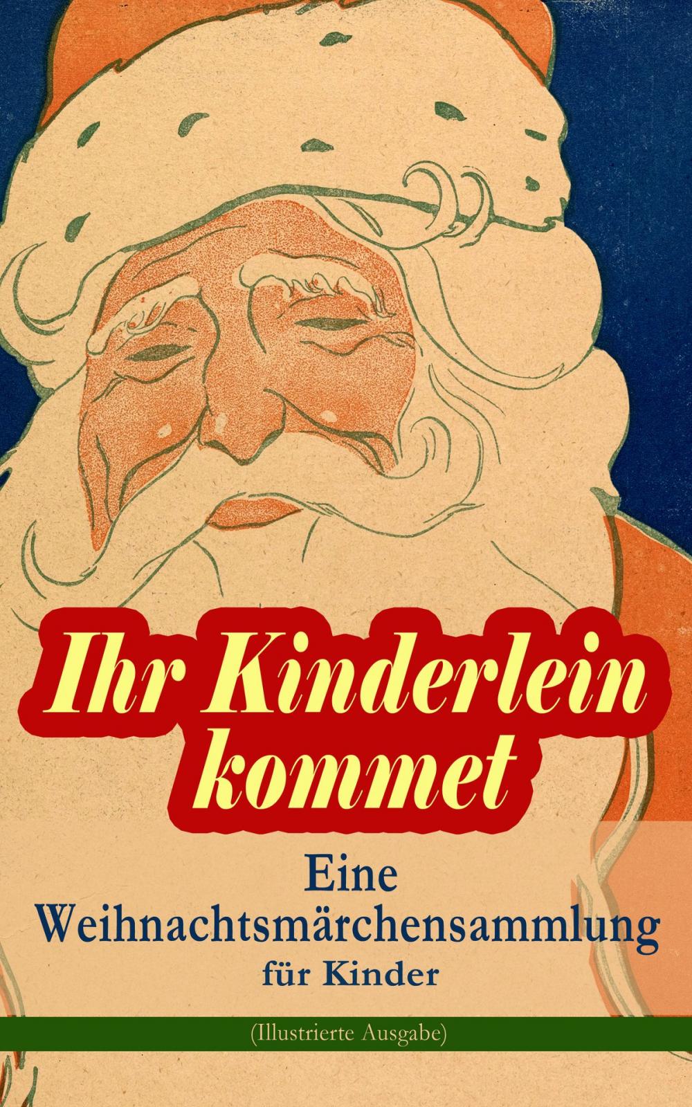 Big bigCover of Ihr Kinderlein kommet - Eine Weihnachtsmärchensammlung für Kinder (Illustrierte Ausgabe)