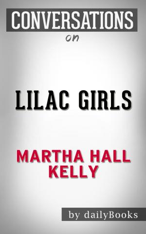 Book cover of Conversations on Lilac Girls By Martha Hall Kelly