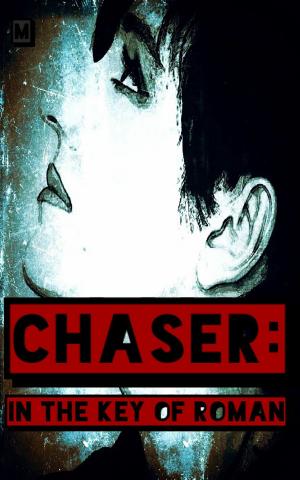 Cover of the book Chaser: In the Key of Roman by Michael Hiebert