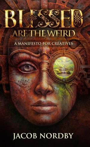 Cover of the book Blessed Are the Weird by Stephanie A. Wells
