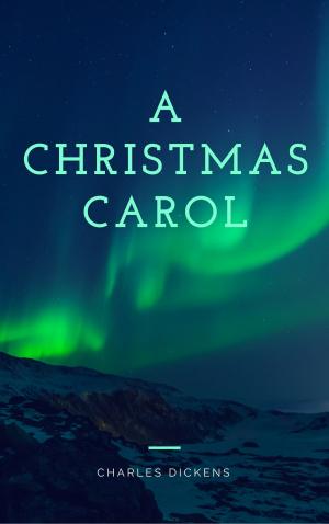 Cover of the book A Christmas Carol (Annotated & Illustrated) by Leonardo Da Vinci
